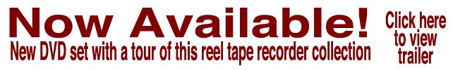 Phantom productions has a 5 hour 2 DVD set profiling our vintage tape recording clooection for $14.95.  The set also includes some history of sound recording; how the tape recoder works and a bit about recording in Texas during the 1960's through the 1980's.